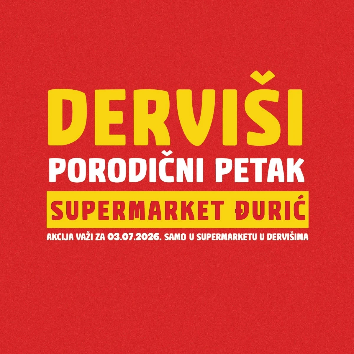 Đurić Supermarket Derviši Porodični petak – akcija samo 03.07.2026.