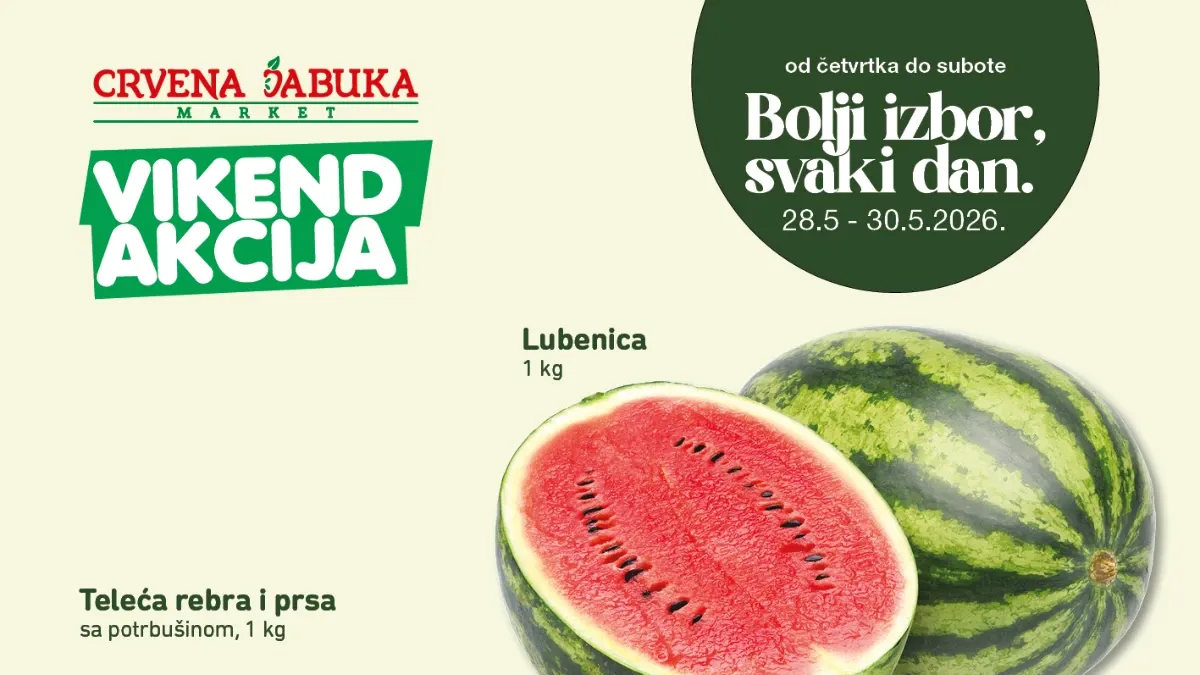 Crvena Jabuka vikend akcija do 30.05.2026 – lubenica 1,99 KM, teleća rebra 14,95 KM i Tuborg pivo 1,25 KM